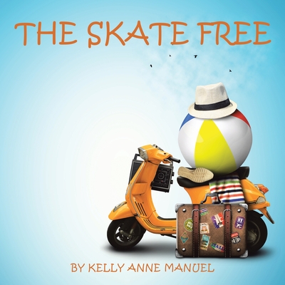 The Skate Free - Manuel, Kelly Anne