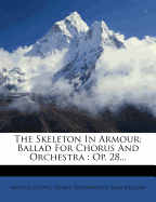 The Skeleton in Armour: Ballad for Chorus and Orchestra: Op. 28