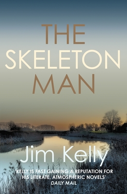 The Skeleton Man: The Gripping Mystery Series Set Against the Cambridgeshire Fen - Kelly, Jim