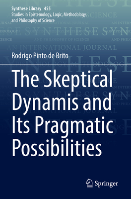 The Skeptical Dynamis and Its Pragmatic Possibilities - Pinto de Brito, Rodrigo