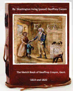 The Sketch Book of Geoffrey Crayon, Gent. by: Washington Irving ( Pseud. Geoffrey Crayon )