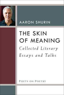 The Skin of Meaning: Collected Literary Essays and Talks - Shurin, Aaron