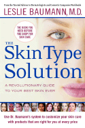 The Skin Type Solution: A Revolutionary Guide to Your Best Skin Ever - Baumann, Leslie, M.D.