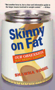 The Skinny of Fat: Our Obsession with Weight Control - Vogel, Shawna