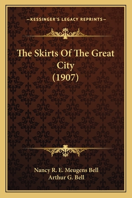 The Skirts Of The Great City (1907) - Bell, Nancy R E Meugens