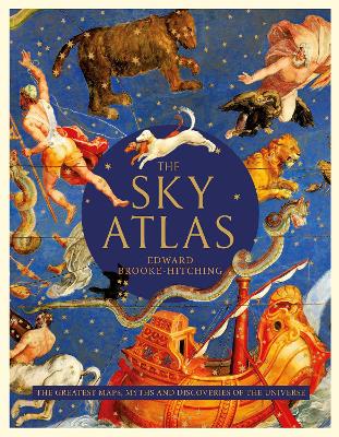 The Sky Atlas: The Greatest Maps, Myths and Discoveries of the Universe - Brooke-Hitching, Edward