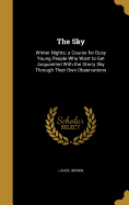 The Sky: Winter Nights; A Course for Busy Young People Who Want to Get Acquainted with the Starry Sky Through Their Own Observations