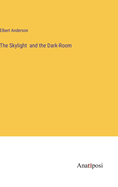 The Skylight and the Dark-Room