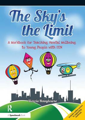 The Sky's the Limit: A Workbook for Teaching Mental Wellbeing to Young People with SEN - Honeybourne, Victoria