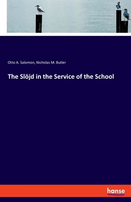 The Sljd in the Service of the School - Salomon, Otto A, and Butler, Nicholas M