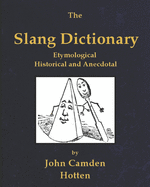 The Slang Dictionary: Etymological, Historical and Anecdotal