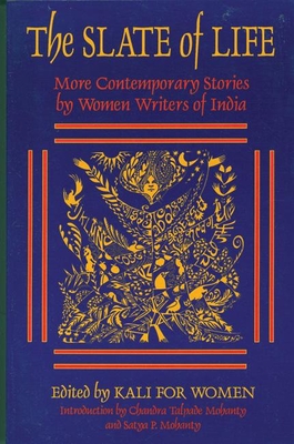The Slate of Life: More Contemporary Stories by Women Writers of India - Kali for Women, Kali For Women (Editor), and Mohanty, Chandra Talpade (Introduction by)