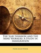 The Slav Invasion and the Mine Workers: A Study in Immigration