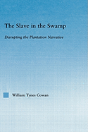 The Slave in the Swamp: Disrupting the Plantation Narrative