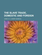 The Slave Trade, Domestic and Foreign