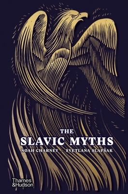 The Slavic Myths - Charney, Noah, and Slapsak, Svetlana