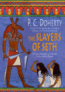 The Slayers of Seth: A Story of Intrigue and Murder Set in Ancient Egypt