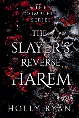 The Slayer's Reverse Harem: The Complete Series - Ryan, Holly