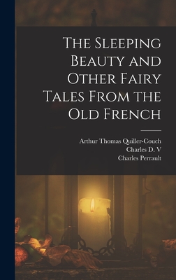 The Sleeping Beauty and Other Fairy Tales From the old French - Quiller-Couch, Arthur Thomas, and Dulac, Edmund, and Perrault, Charles