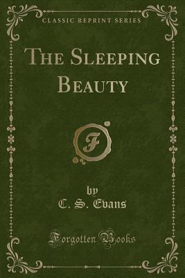 The Sleeping Beauty (Classic Reprint) - Evans, C S