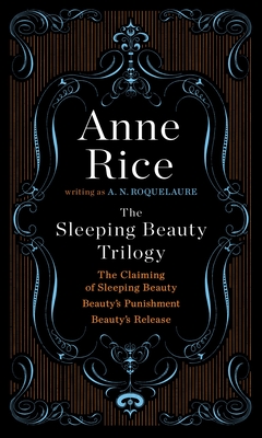 The Sleeping Beauty Trilogy Box Set: The Claiming of Sleeping Beauty; Beauty's Punishment; Beauty's Release - Roquelaure, A N