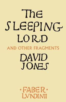 The Sleeping Lord: And Other Fragments - Jones, David