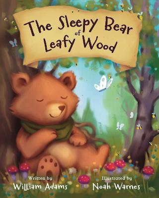 The Sleepy Bear of Leafy Wood - Adams, William