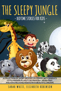 The Sleepy Jungle: BEDTIME STORIES FOR KIDS: A Collection of Short Meditation Stories with Jungle's Little Friends to Help Children Fall Asleep Fast and Have Relaxing Nights with Beautiful Dreams