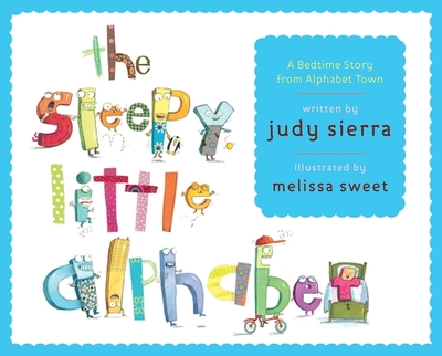 The Sleepy Little Alphabet: A Bedtime Story from Alphabet Town - Sierra, Judy