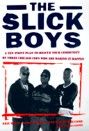 The Slick Boys: A Ten Point Plan to Rescue Your Community by Three Chicago Cops Who Are Making I - Davis, Eric, and Martin, James, and Holcomb, Randy
