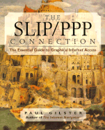 The Slip/Ppp Connection: The Essential Guide to Graphical Internet Access