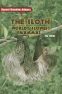 The Sloth: World's Slowest Mammal - Paige, Joy