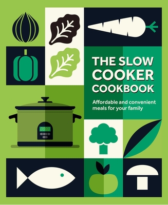 The Slow Cooker Cookbook: Affordable and Convenient Meals for Your Family - Small, Ryland Peters &