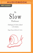 The Slow Professor: Challenging the Culture of Speed in the Academy
