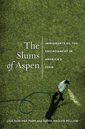 The Slums of Aspen: Immigrants vs. the Environment in Americaas Eden