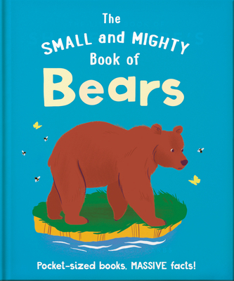 The Small and Mighty Book of Bears: Pocket-Sized Books, Massive Facts! - Hippo!, Orange