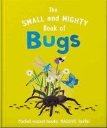 The Small and Mighty Book of Bugs: Pocket-Sized Books, Massive Facts!