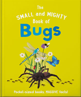 The Small and Mighty Book of Bugs: Pocket-Sized Books, Massive Facts! - Brereton, Catherine