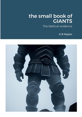 The small book of GIANTS: The biblical evidence - Napier, Kenneth
