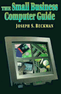 The Small Business Computer Guide - Beckman, Joseph S