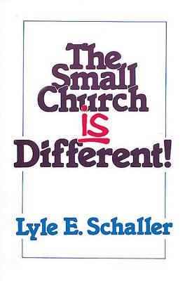 The Small Church Is Different! - Schaller, Lyle E
