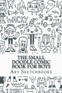 The Small Doodle Comic Book for Boys: Basic, 6 X 9, 100 Pages