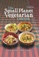 The Small Planet Vegetarian Cookbook: Planet-friendly global mezze