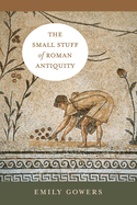 The Small Stuff of Roman Antiquity: Volume 77