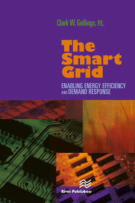 The Smart Grid: Enabling Energy Efficiency and Demand Response - Gellings, Clark W