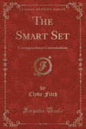 The Smart Set: Correspondence Conversations (Classic Reprint)