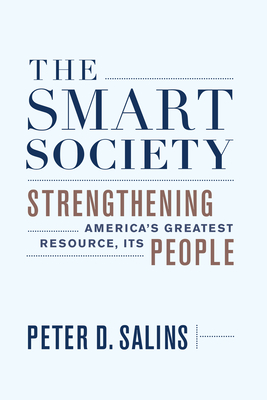 The Smart Society: Strengthening Americaa's Greatest Resource, Its People - Salins, Peter D