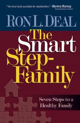 The Smart Stepfamily: New Seven Steps to a Healthy Family - Deal, Ron L