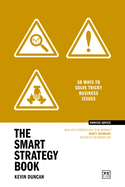 The Smart Strategy Book: 50 Ways to Solve Tricky Business Issues