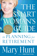 The Smart Woman's Guide to Planning for Retirement: How to Save for Your Future Today